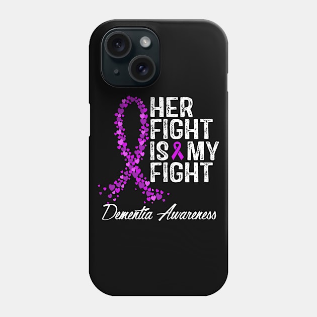 Dementia Awareness Her Fight Is My Fight Phone Case by RW