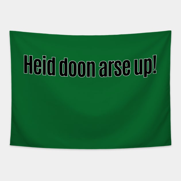 Heid Doon Arse Up - Get On With It - Scottish Slang Words and Phrases. Tapestry by tnts