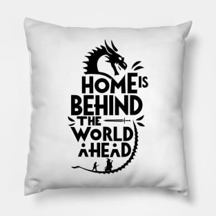 Home is Behind, the World Ahead - Typography - Dragon - Fantasy Pillow