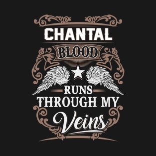 Chantal Name T Shirt - Chantal Blood Runs Through My Veins Gift Item T-Shirt