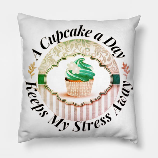 A Cupcake a Day Keeps My Stress Away Pillow by ERArts