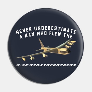 Never Underestimate a Man Who Flew the B-52 Stratofortress Pin