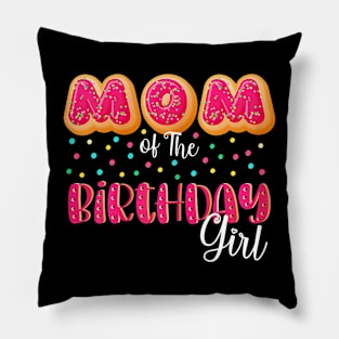Mom Of The Birthday Girl Donut Family Matching Birthday Pillow
