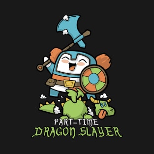 Part-Time Dragon Slayer T-Shirt