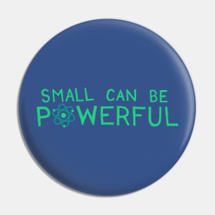 Small Can Be Powerful Pin