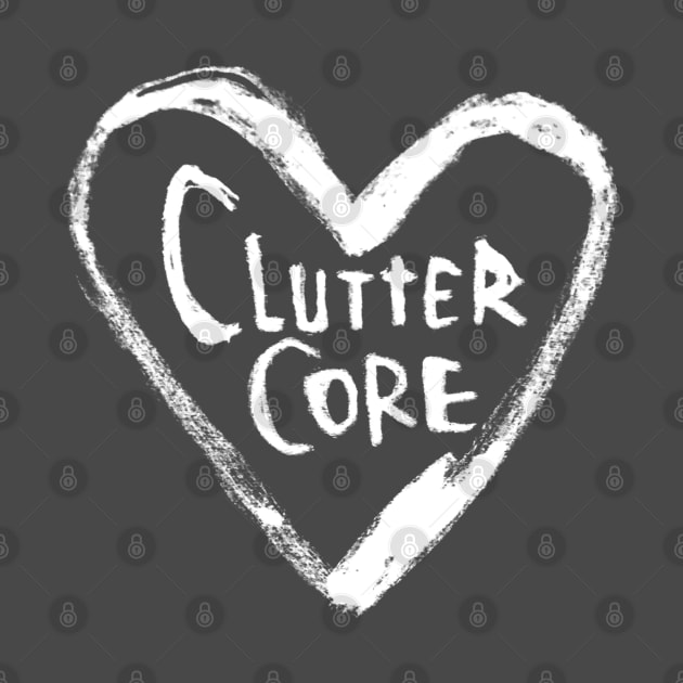 Cluttercore, Cluttercore new Aesthetic by badlydrawnbabe