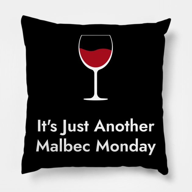 It's Just Another Malbec Monday. - Wine Lovers Funny Pillow by SloganArt