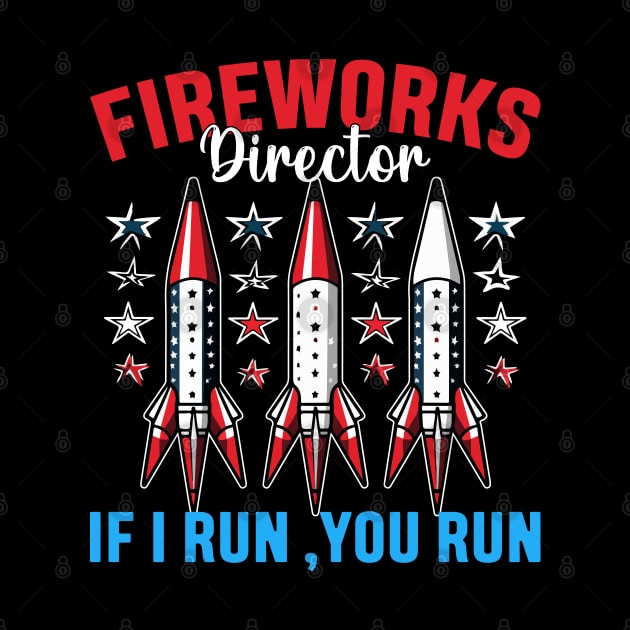 Funny Fireworks Director If I Run You Run 4th Of July by Rosemat