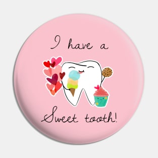 I have a sweet tooth! Pin