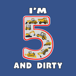 Five Year Old I'm 5 and Dirty Kids Fun Machinery. T-Shirt