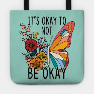 It's Okay To Not Be Okay Butterfly Tote