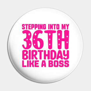 Stepping Into My 36th Birthday Like A Boss Pin