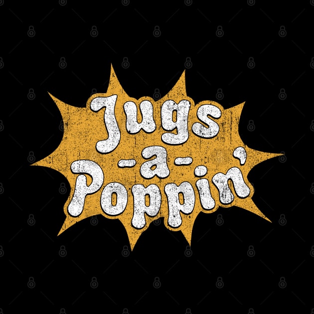Jugs-A-Poppin' by huckblade