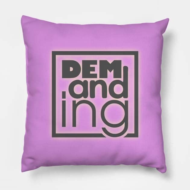 Demanding Pillow by at1102Studio