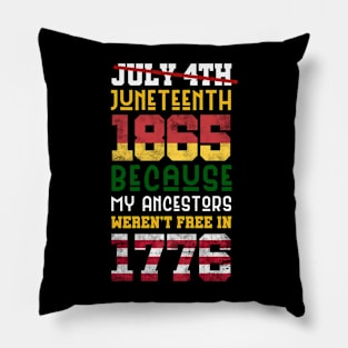 Juneteenth 1865 Because My Ancestors weren't Free in 1776 4th Of July Independence Day Pillow