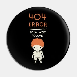 404 error- soul not found. ginger shirt Pin