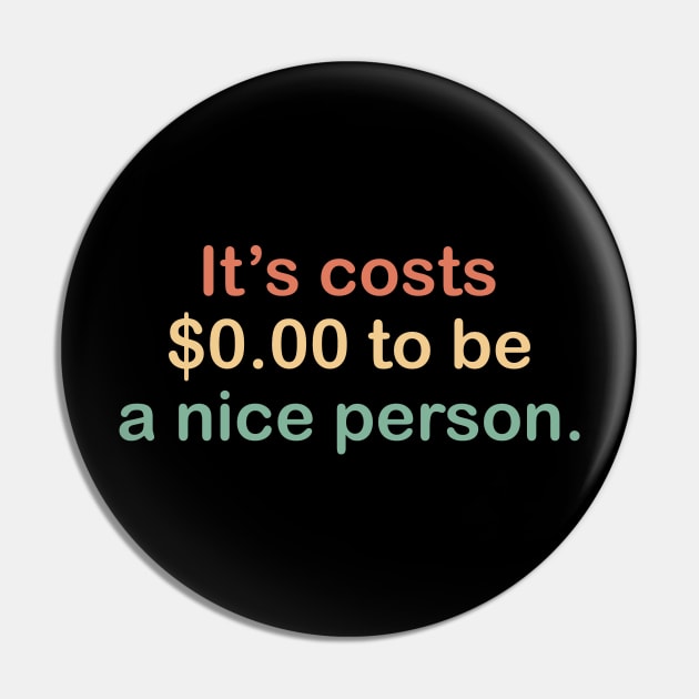 its costs $0.00 to be a nice person. Pin by zaiynabhw