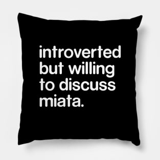 Introverted But Willing to Discuss Miata Pillow