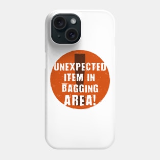 Unexpected Item In Bagging Area (Orange) Phone Case