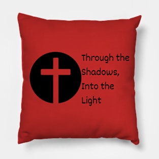 Through the Shadows, Into the Light Pillow