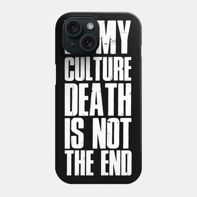 In my cutlure death is not the end Phone Case by gastaocared