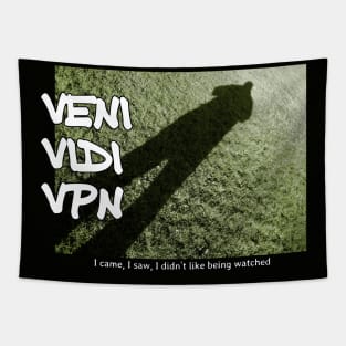 Veni Vidi VPN - I came, I saw, I didn't like being watched Tapestry