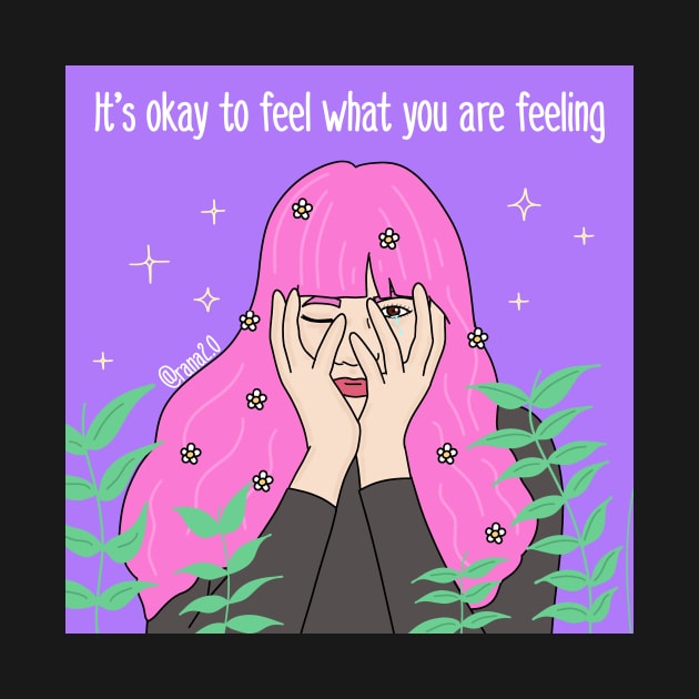 It’s okay to feel what you are feeling by Ranaawadallah