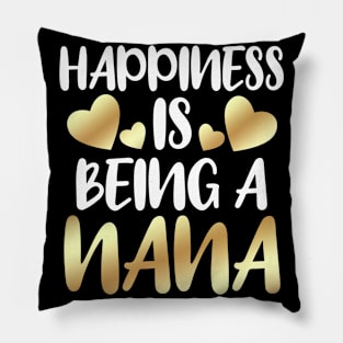 Happiness Is Being A Nana Pillow