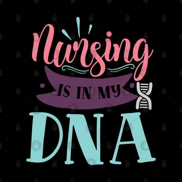 Nursing is in my DNA Design for Nurses by etees0609