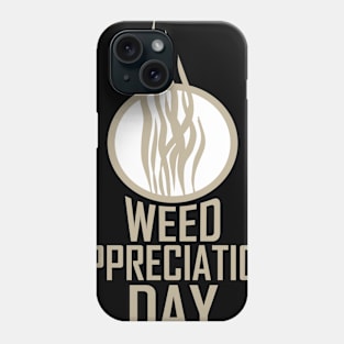 March 28th - Weed Appreciation Day Phone Case