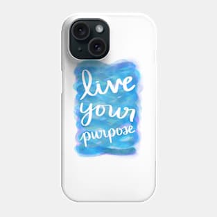 Live Your Purpose Phone Case