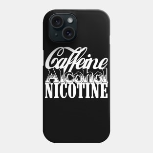 Caffeine Alcohol Nicotine Phone Case