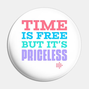 Time is free but it is priceless Pin