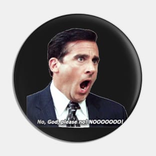 Nooo- Micheal Scott Pin