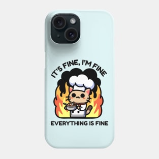 Unflappable Feline Chef Amidst Culinary Chaos - It's Fine, I'm Fine, Everything is Fine Phone Case