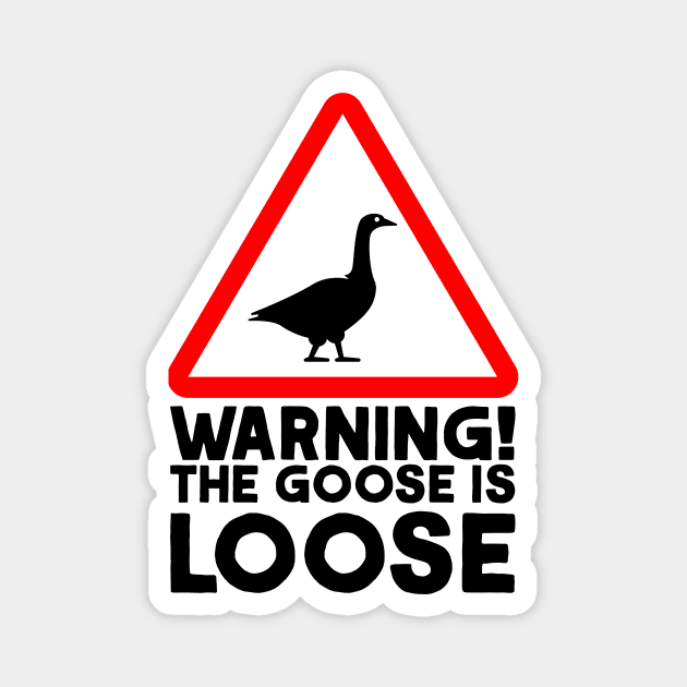 Warning! The Goose is Loose! - Canada Goose - Magnet | TeePublic