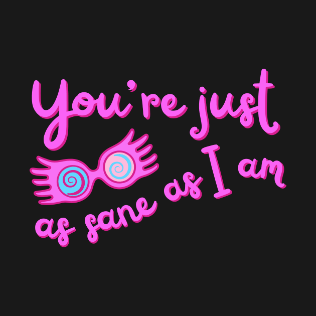 You're just as sane as I am by disturbingwonderland