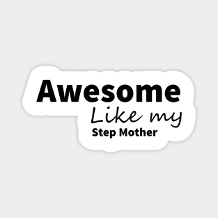 awesome like my step mother t-shirt Magnet