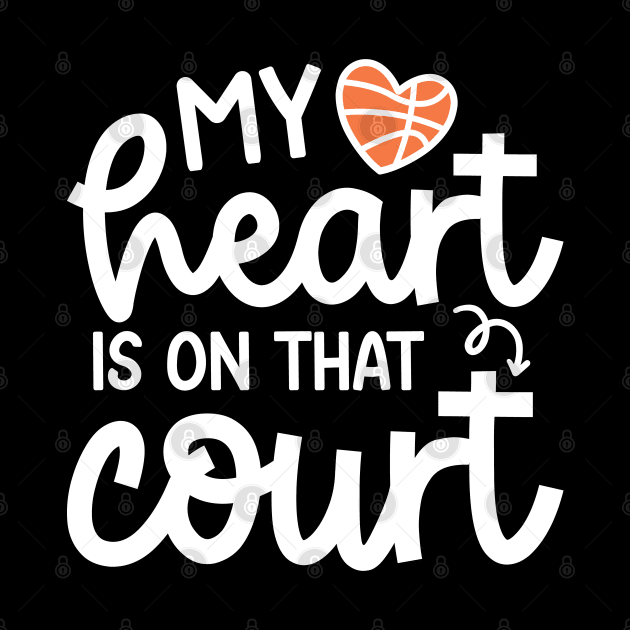 My Heart Is On That Court Basketball Mom Cute Funny by GlimmerDesigns