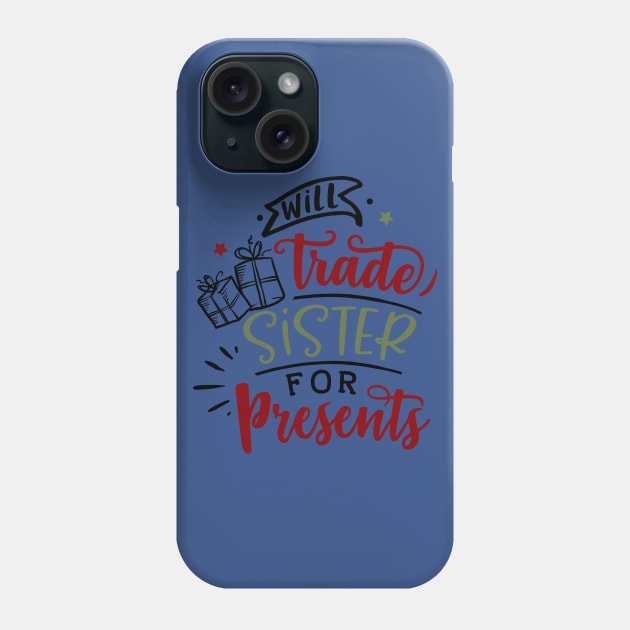 Will trade sister for presents Phone Case by holidaystore