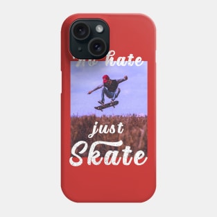 No hate Just Skate Phone Case