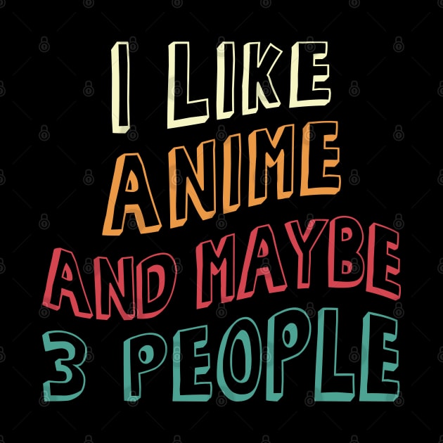 I Like Anime and Maybe 3 People by Anime Planet