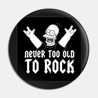 Never Too Old To Rock Pin