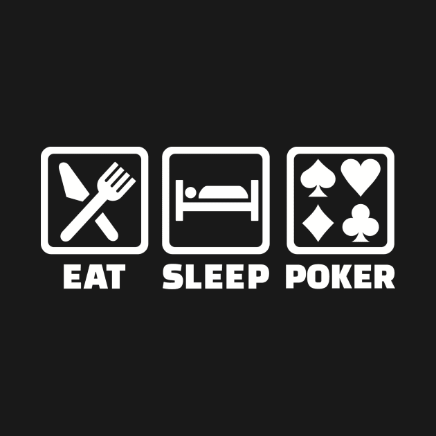 Eat sleep Poker by Designzz