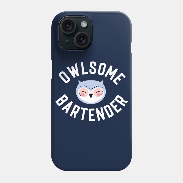 Owlsome Bartender Pun - Funny Gift Idea Phone Case by BetterManufaktur