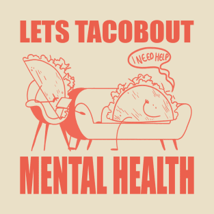 Lets Tacobout Mental Health T-Shirt