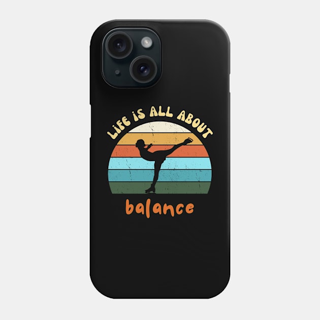 Life Is All About Balance - Ice Skating Lover Phone Case by Sivan's Designs