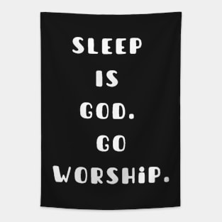 Sleep is God. Go worship Tapestry