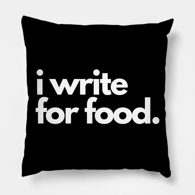 I Writer For Food Pillow by The Writers Society