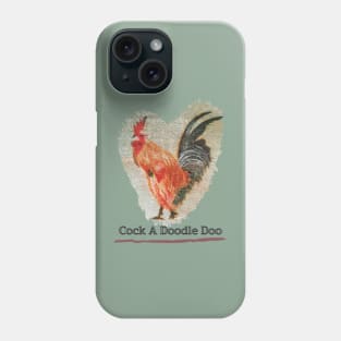 Cock A Dodle Doo Phone Case